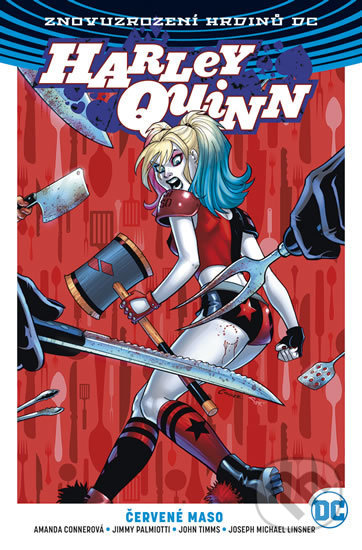 Kniha: Harley Quinn 3: Červené maso (Amanda Conner, Jimmy Palmiotti a John Timms). BB/art, 2018 Kniha: Harley Quinn 3: Červené maso (Amanda Conner, Jimmy Palmiotti a John Timms). BB/art, 2018