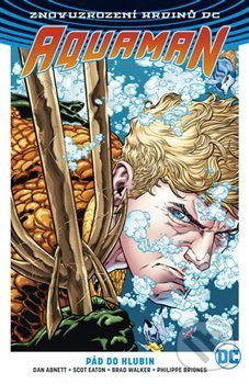 Kniha: Aquaman: Pád do hlubin (Dan Abnett). BB/art, 2018 Kniha: Aquaman: Pád do hlubin (Dan Abnett). BB/art, 2018