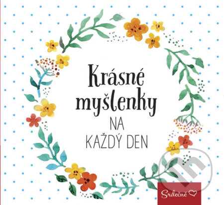 Kniha: Krásné myšlenky na každý den (Pragma). Pragma, 2018 Kniha: Krásné myšlenky na každý den (Pragma). Pragma, 2018