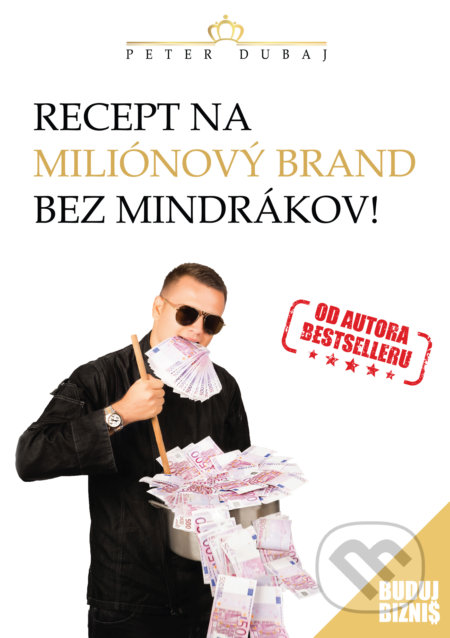 Kniha: Recept na miliónový brand bez mindrákov! (Peter Dubaj). Peter Dubaj, 2018 Kniha: Recept na miliónový brand bez mindrákov! (Peter Dubaj). Peter Dubaj, 2018