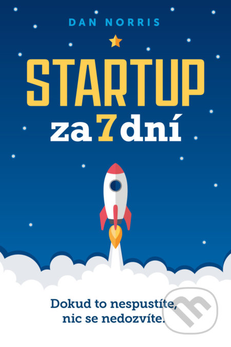 Kniha: Startup za 7 dní (Dan Norris). Blue Vision, 2018 Kniha: Startup za 7 dní (Dan Norris). Blue Vision, 2018