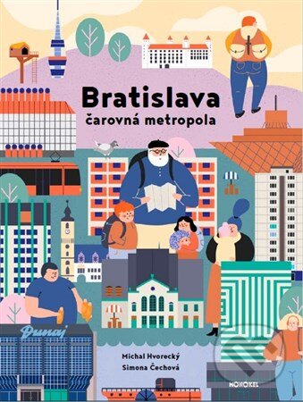 Kniha: Bratislava - Čarovná metropola (Michal Hvorecký), 2018 Kniha: Bratislava - Čarovná metropola (Michal Hvorecký), 2018