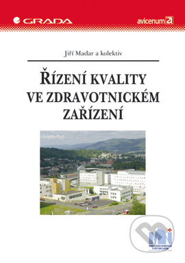 E-kniha: Řízení kvality ve zdravotnickém zařízení (Jiří Madar a kolektiv). Grada, 2004 E-kniha: Řízení kvality ve zdravotnickém zařízení (Jiří Madar a kolektiv). Grada, 2004