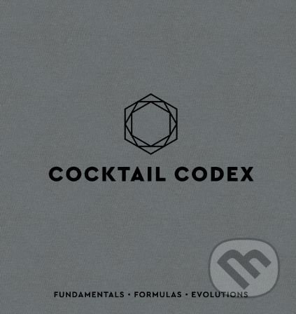 Kniha: Cocktail Codex (Alex Day a Nick Fauchald). Ten speed, 2018 Kniha: Cocktail Codex (Alex Day a Nick Fauchald). Ten speed, 2018