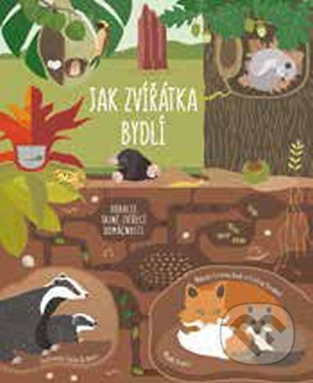 Kniha: Jak zvířátka bydlí (Cristina M. Banfi a Cristina Peraboni). Mladá fronta, 2018 Kniha: Jak zvířátka bydlí (Cristina M. Banfi a Cristina Peraboni). Mladá fronta, 2018