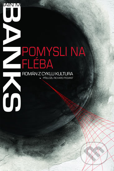 Kniha: Pomysli na Fléba (Iain M. Banks). Planeta9, 2018 Kniha: Pomysli na Fléba (Iain M. Banks). Planeta9, 2018
