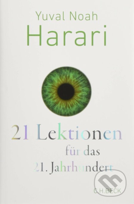 Kniha: 21 Lektionen für das 21. Jahrhundert (Yuval Noah Harari). C. H. Beck DE, 2018 Kniha: 21 Lektionen für das 21. Jahrhundert (Yuval Noah Harari). C. H. Beck DE, 2018