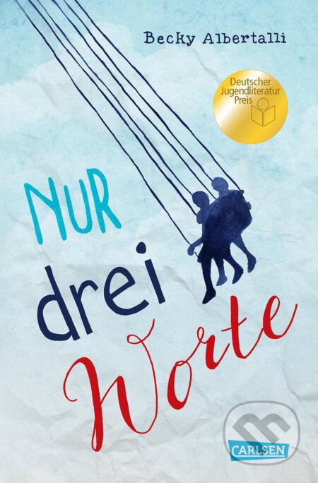 Kniha: Nur drei Worte (Becky Albertalli). Carlsen Verlag, 2018 Kniha: Nur drei Worte (Becky Albertalli). Carlsen Verlag, 2018