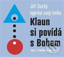 Audiokniha: Klaun si povídá s Bohem (Jiří Suchý). Galén, spol. s r.o., 2018 Audiokniha: Klaun si povídá s Bohem (Jiří Suchý). Galén, spol. s r.o., 2018
