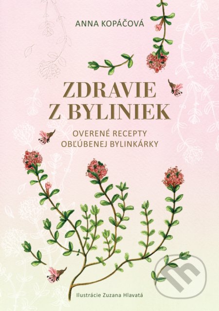 Kniha: Zdravie z byliniek (Anna Kopáčová), 2018 Kniha: Zdravie z byliniek (Anna Kopáčová), 2018