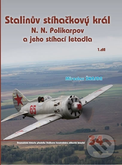 Kniha: Stalinův stíhačkový král (Miroslav Šnajdr). Jakab, 2018 Kniha: Stalinův stíhačkový král (Miroslav Šnajdr). Jakab, 2018