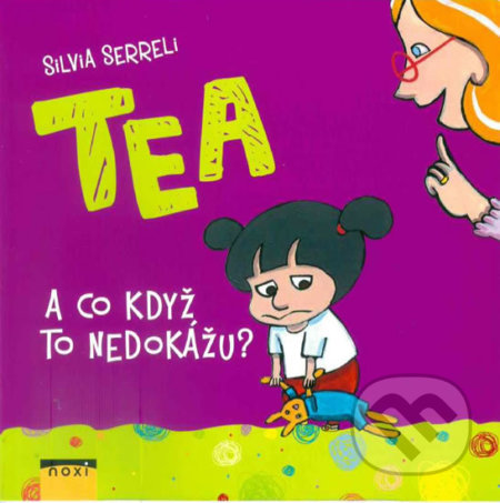 Kniha: TEA: A co když to nedokážu? (Silvia Serreli). NOXI, 2018 Kniha: TEA: A co když to nedokážu? (Silvia Serreli). NOXI, 2018