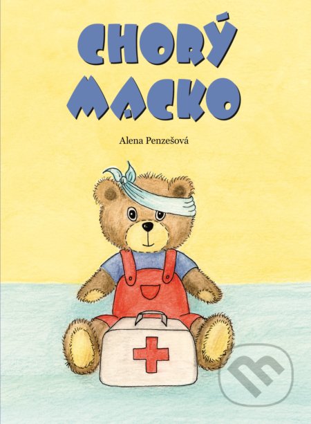 Kniha: Chorý macko (Alena Penzešová). Fortuna Libri, 2018 Kniha: Chorý macko (Alena Penzešová). Fortuna Libri, 2018
