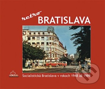 Kniha: Bratislava - Retro (Ján Lacika). DAJAMA, 2018 Kniha: Bratislava - Retro (Ján Lacika). DAJAMA, 2018