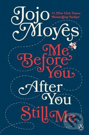 Kniha: Me Before You, After You, Still Me (Jojo Moyes). Penguin Books, 2018 Kniha: Me Before You, After You, Still Me (Jojo Moyes). Penguin Books, 2018