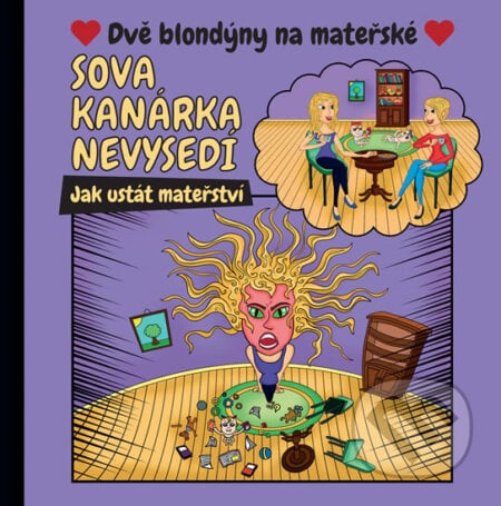 Sova kanárka nevysedí, Dvě blondýny na mateřské, 2018