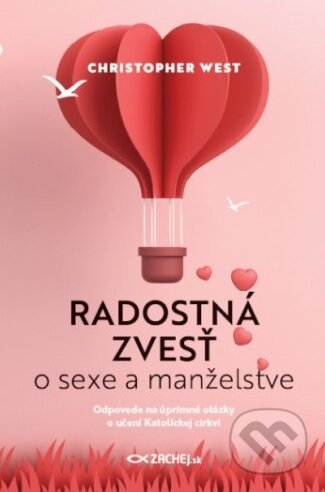 Kniha: Radostná zvesť o sexe a manželstve (Christopher West). Zachej, 2018 Kniha: Radostná zvesť o sexe a manželstve (Christopher West). Zachej, 2018