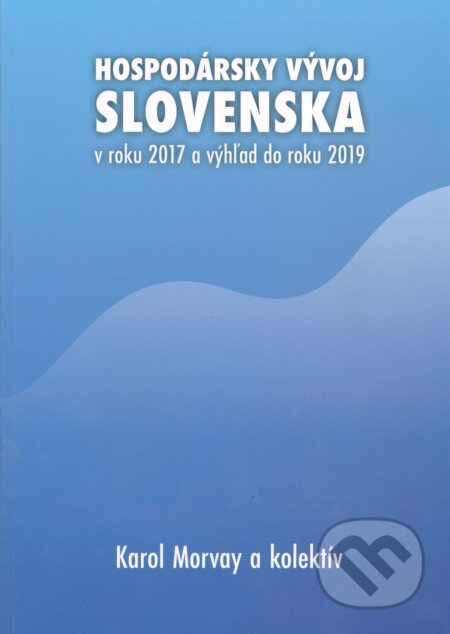 Kniha: Hospodársky vývoj Slovenska v roku 2017 a výhľad do roku 2019 (Karol Morvay a kolektiv). Ekonomický ústav Slovenskej akadémie vied, 2018 Kniha: Hospodársky vývoj Slovenska v roku 2017 a výhľad do roku 2019 (Karol Morvay a kolektiv). Ekonomický ústav Slovenskej akadémie vied, 2018