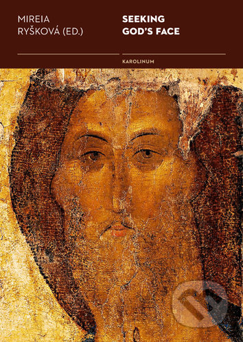 Kniha: Seeking God´s Face (Mireia Ryšková). Karolinum, 2018 Kniha: Seeking God´s Face (Mireia Ryšková). Karolinum, 2018