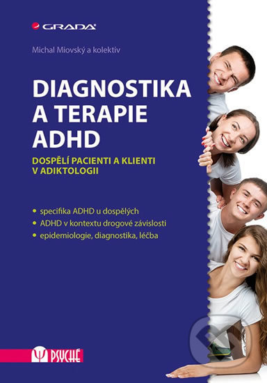 Kniha: Diagnostika a terapie ADHD (Michal Miovský). Grada, 2018 Kniha: Diagnostika a terapie ADHD (Michal Miovský). Grada, 2018