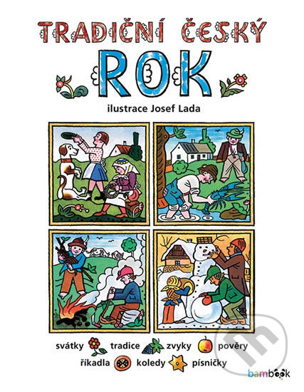 Kniha: Tradiční český rok (Josef Lada a kolektiv). Bambook, 2018 Kniha: Tradiční český rok (Josef Lada a kolektiv). Bambook, 2018