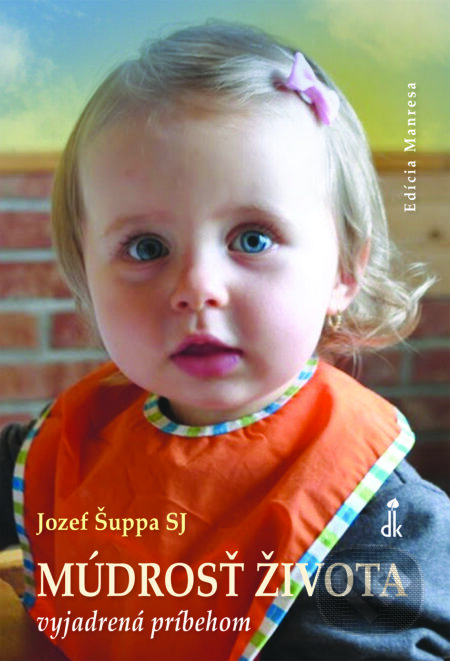 Kniha: Múdrosť života vyjadrená príbehom (Jozef Šuppa). Dobrá kniha, 2018 Kniha: Múdrosť života vyjadrená príbehom (Jozef Šuppa). Dobrá kniha, 2018