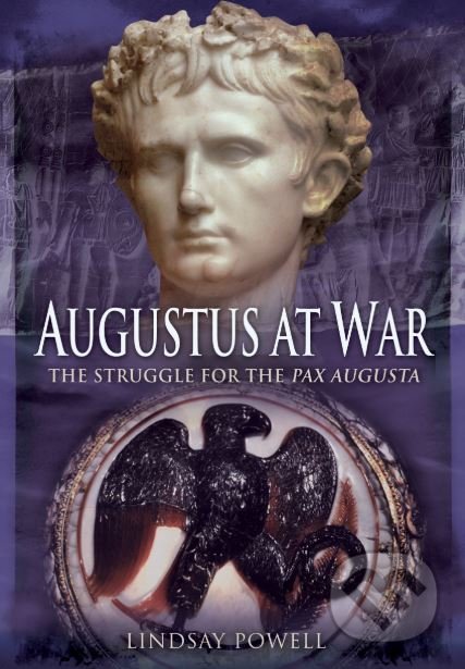 Kniha: Augustus at War (Lindsay Powell). Pen and Sword, 2016 Kniha: Augustus at War (Lindsay Powell). Pen and Sword, 2016