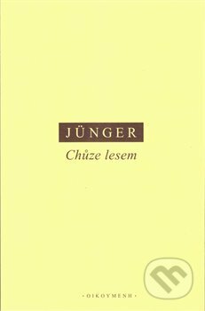Kniha: Chůze lesem (Ernst Jünger). OIKOYMENH, 2018 Kniha: Chůze lesem (Ernst Jünger). OIKOYMENH, 2018