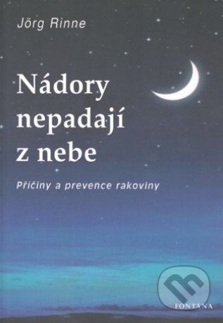 Kniha: Nádory nepadají z nebe (Jörg Rinne). Fontána, 2018 Kniha: Nádory nepadají z nebe (Jörg Rinne). Fontána, 2018