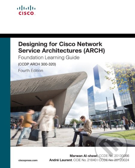 Kniha: Designing for Cisco Network Service Architectures (ARCH) Foundation Learning Guide (Marwan Al-shawi a Andre Laurent). Cisco Press, 2017 Kniha: Designing for Cisco Network Service Architectures (ARCH) Foundation Learning Guide (Marwan Al-shawi a Andre Laurent). Cisco Press, 2017