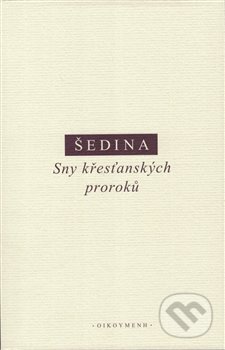 Kniha: Sny křesťanských proroků (Miroslav Šedina). OIKOYMENH, 2018 Kniha: Sny křesťanských proroků (Miroslav Šedina). OIKOYMENH, 2018