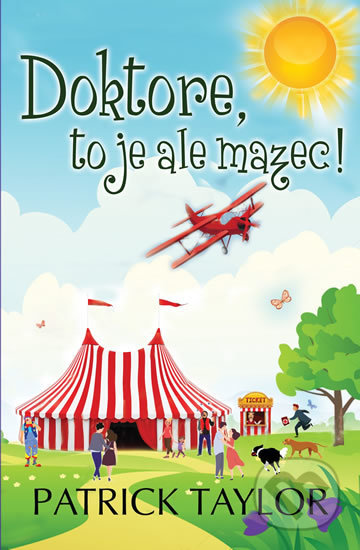 Kniha: Doktore, to je ale mazec! (Patrick Taylor). Leda, 2018 Kniha: Doktore, to je ale mazec! (Patrick Taylor). Leda, 2018