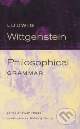 Kniha: Philosophical Grammar (Ludwig Wittgenstein). University of California Press, 2005 Kniha: Philosophical Grammar (Ludwig Wittgenstein). University of California Press, 2005