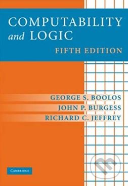 Computability and Logic - George S. Boolos, John P. Burgess, Richard C. Jeffrey, Cambridge University Press, 2007