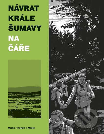 Návrat Krále Šumavy 1: Na čáře - Karel Osoha, Ondřej Kavalír, Vojtěch Mašek, Karel Osoha (ilustrátor), 2018