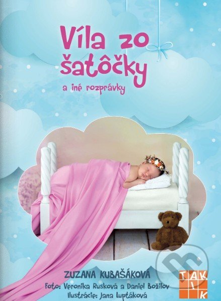 Kniha: Víla zo šatôčky (Zuzana Kubašáková). Taktik, 2018 Kniha: Víla zo šatôčky (Zuzana Kubašáková). Taktik, 2018