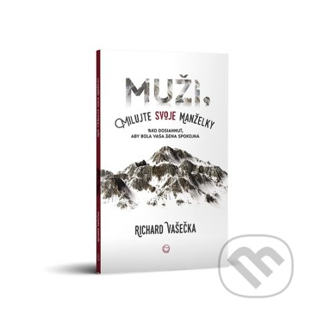 Kniha: Muži, milujte svoje manželky (Richard Vašečka). OZ Milovať a ctiť, 2019 Kniha: Muži, milujte svoje manželky (Richard Vašečka). OZ Milovať a ctiť, 2019