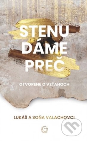 Kniha: Stenu dáme preč (Lukáš valach a Soňa Valachová). OZ Milovať a ctiť, 2018 Kniha: Stenu dáme preč (Lukáš valach a Soňa Valachová). OZ Milovať a ctiť, 2018