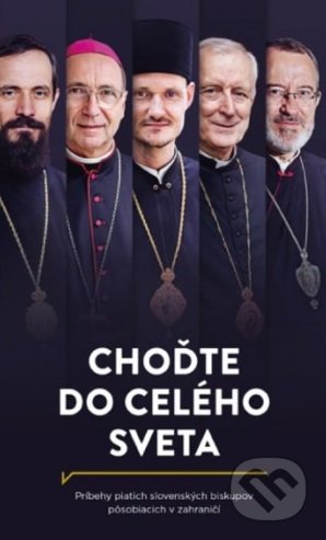 Kniha: Choďte do celého sveta (Autorský kolektív). Postoj Media, 2018 Kniha: Choďte do celého sveta (Autorský kolektív). Postoj Media, 2018
