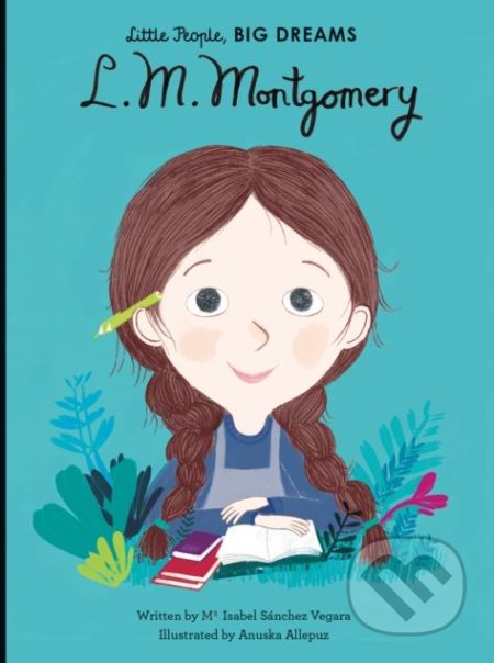 Kniha: L.M. Montgomery (Maria Isabel Sánchez Vegara). Frances Lincoln, 2018 Kniha: L.M. Montgomery (Maria Isabel Sánchez Vegara). Frances Lincoln, 2018