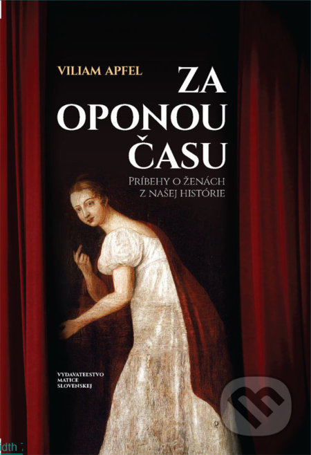 Kniha: Za oponou času (Viliam Apfel). Vydavateľstvo Matice slovenskej, 2018 Kniha: Za oponou času (Viliam Apfel). Vydavateľstvo Matice slovenskej, 2018