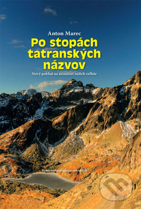Kniha: Po stopách tatranských názvov (Anton Marec). Vydavateľstvo Matice slovenskej, 2018 Kniha: Po stopách tatranských názvov (Anton Marec). Vydavateľstvo Matice slovenskej, 2018