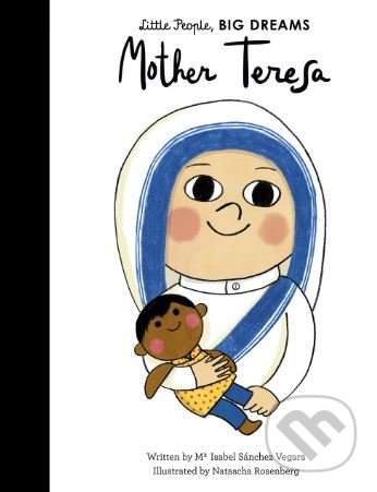 Kniha: Mother Teresa (Maria Isabel Sánchez Vegara). Frances Lincoln, 2018 Kniha: Mother Teresa (Maria Isabel Sánchez Vegara). Frances Lincoln, 2018