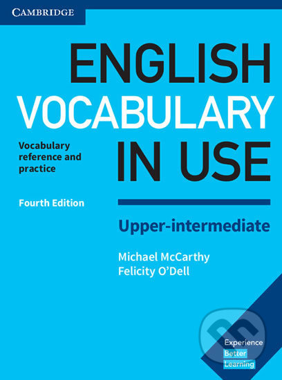 Kniha: English Vocabulary in Use Upper-Intermediate Book with Answers (Felicity O'Dell a Michael McCarthy). Cambridge University Press, 2017 Kniha: English Vocabulary in Use Upper-Intermediate Book with Answers (Felicity O'Dell a Michael McCarthy). Cambridge University Press, 2017