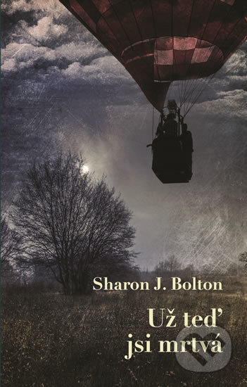 Kniha: Už teď jsi mrtvá (Sharon J. Bolton). Domino, 2018 Kniha: Už teď jsi mrtvá (Sharon J. Bolton). Domino, 2018