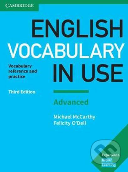 Kniha: English Vocabulary in Use - Advanced Book with Answers (Felcity O'Dell a Michael McCarthy). Cambridge University Press, 2017 Kniha: English Vocabulary in Use - Advanced Book with Answers (Felcity O'Dell a Michael McCarthy). Cambridge University Press, 2017