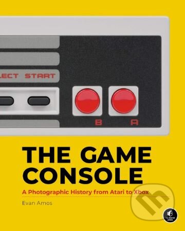 Kniha: The Game Console (Evan Amos). No Starch, 2018 Kniha: The Game Console (Evan Amos). No Starch, 2018