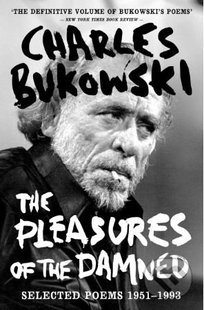Kniha: The Pleasures of the Damned (Charles Bukowsk). Canongate Books, 2018 Kniha: The Pleasures of the Damned (Charles Bukowsk). Canongate Books, 2018