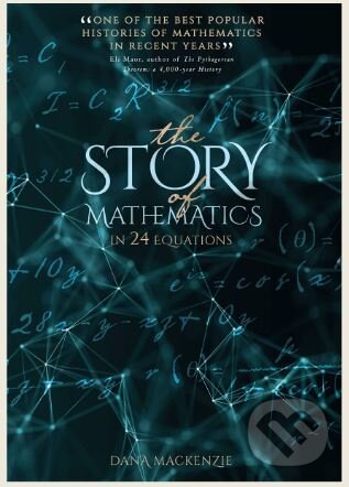 Kniha: The Story of Mathematics in 24 Equations (Dana Mackenzie). Modern Books, 2018 Kniha: The Story of Mathematics in 24 Equations (Dana Mackenzie). Modern Books, 2018