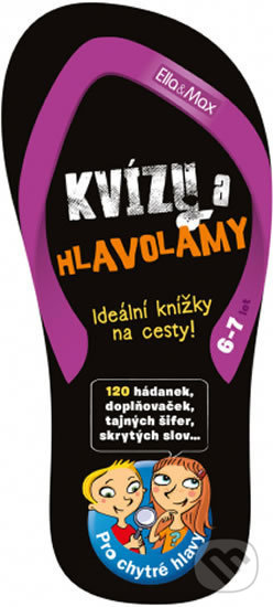 Kvízy a hlavolamy (6-7 let) (Ella & Max). Ella & Max, 2018 Kvízy a hlavolamy (6-7 let) (Ella & Max). Ella & Max, 2018